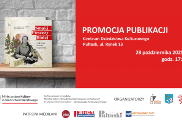 Grafika promująca wydarzenie „Promocja publikacji”. Po lewej stronie znajduje się zdjęcie książki „Smaki Puszczy Białej. Tradycyjna kuchnia kurpiowska” autorstwa Sylwii Słojkowskiej-Affelskiej i Haliny Witkowskiej. Po prawej stronie na czerwonym tle widnieje informacja: „PROMOCJA PUBLIKACJI Centrum Dziedzictwa Kulturowego, Pułtusk, ul. Rynek 13 28 października 2025 r., godz. 17:00”. Na dole umieszczono logotypy Ministerstwa Kultury i Dziedzictwa Narodowego, organizatorów (Muzeum Regionalne w Pułtusku, Gmina Pułtusk, Stowarzyszenie Puszcza Biała – Moja Mała Ojczyzna) oraz patronów medialnych.